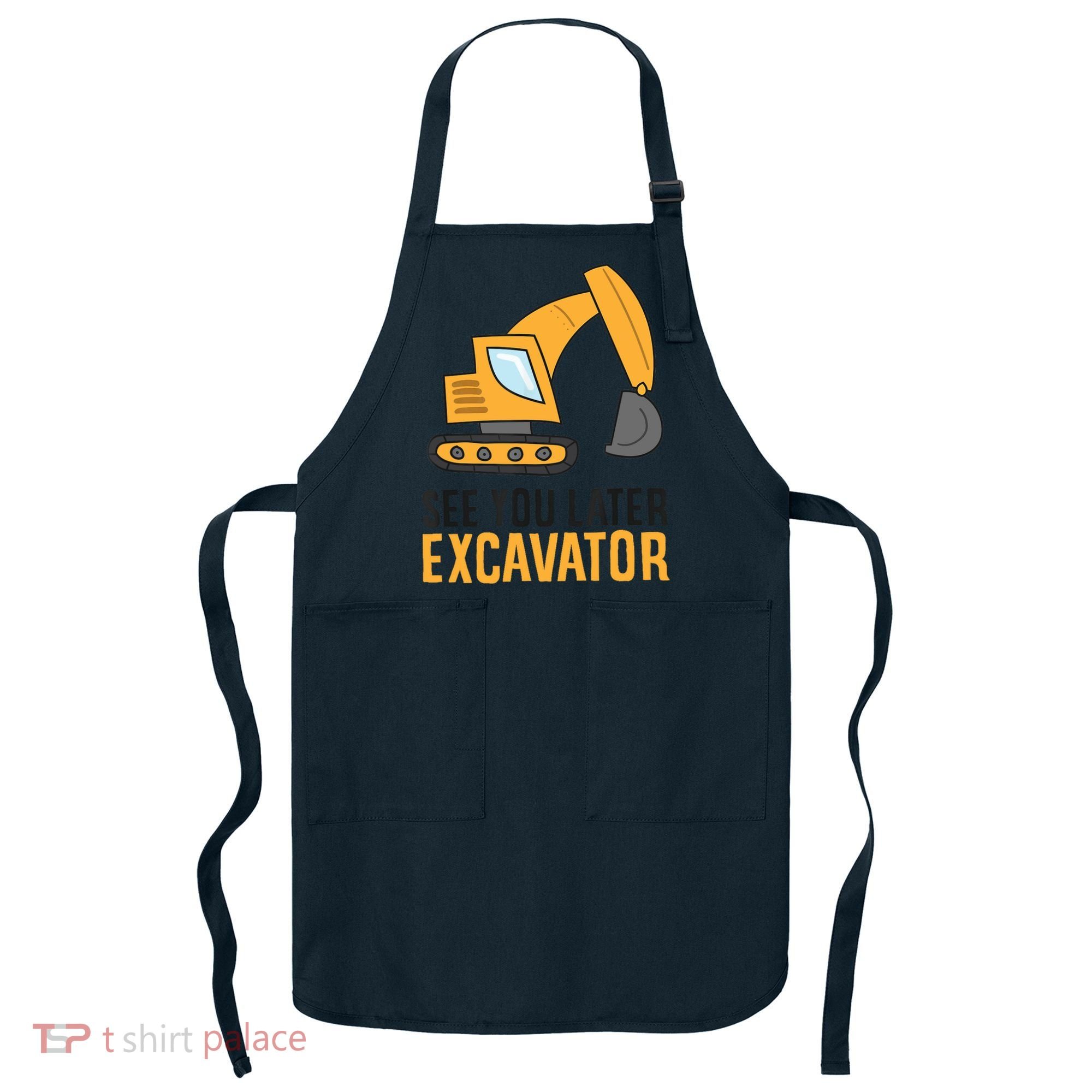 See You Later Excavator Boy Excavator Apron