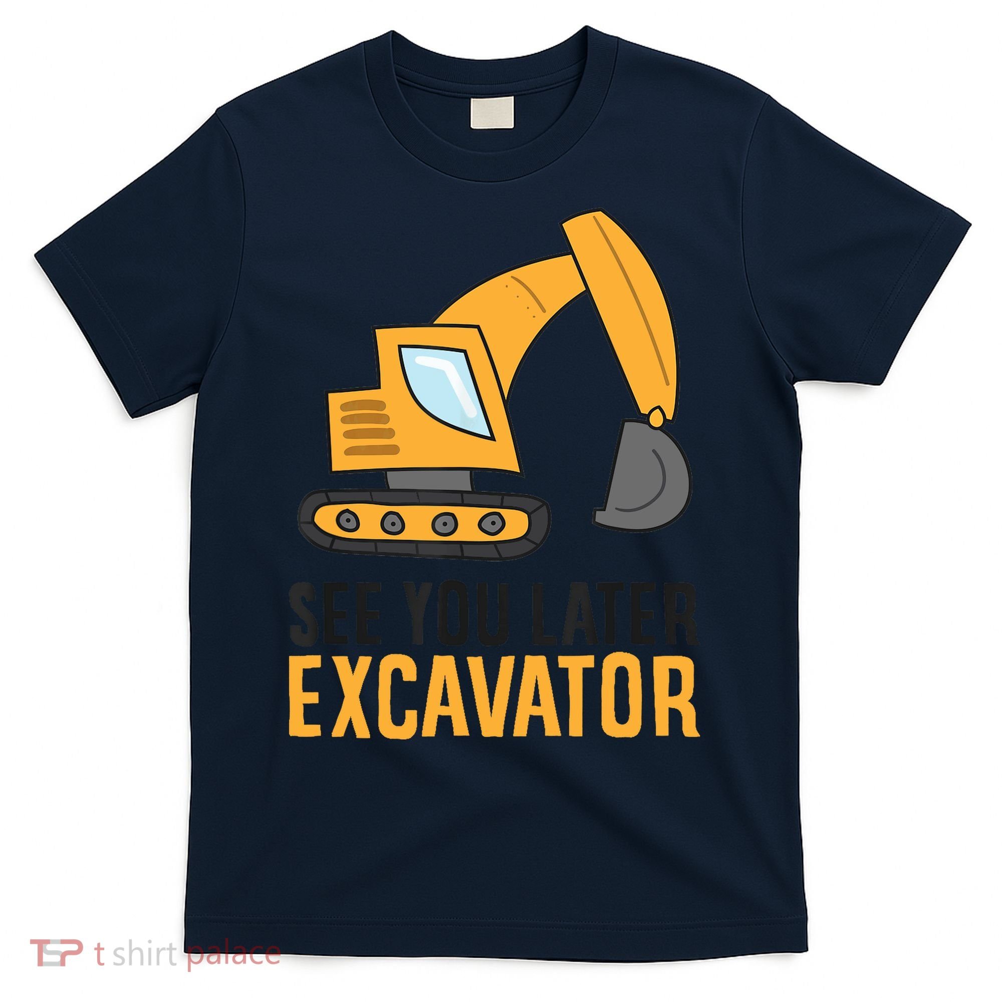 See You Later Excavator Boy Excavator T-Shirt