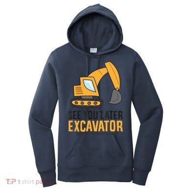 See You Later Excavator Boy Excavator Women's Hoodie