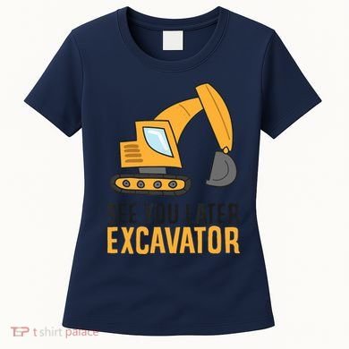 See You Later Excavator Boy Excavator Women's T-Shirt
