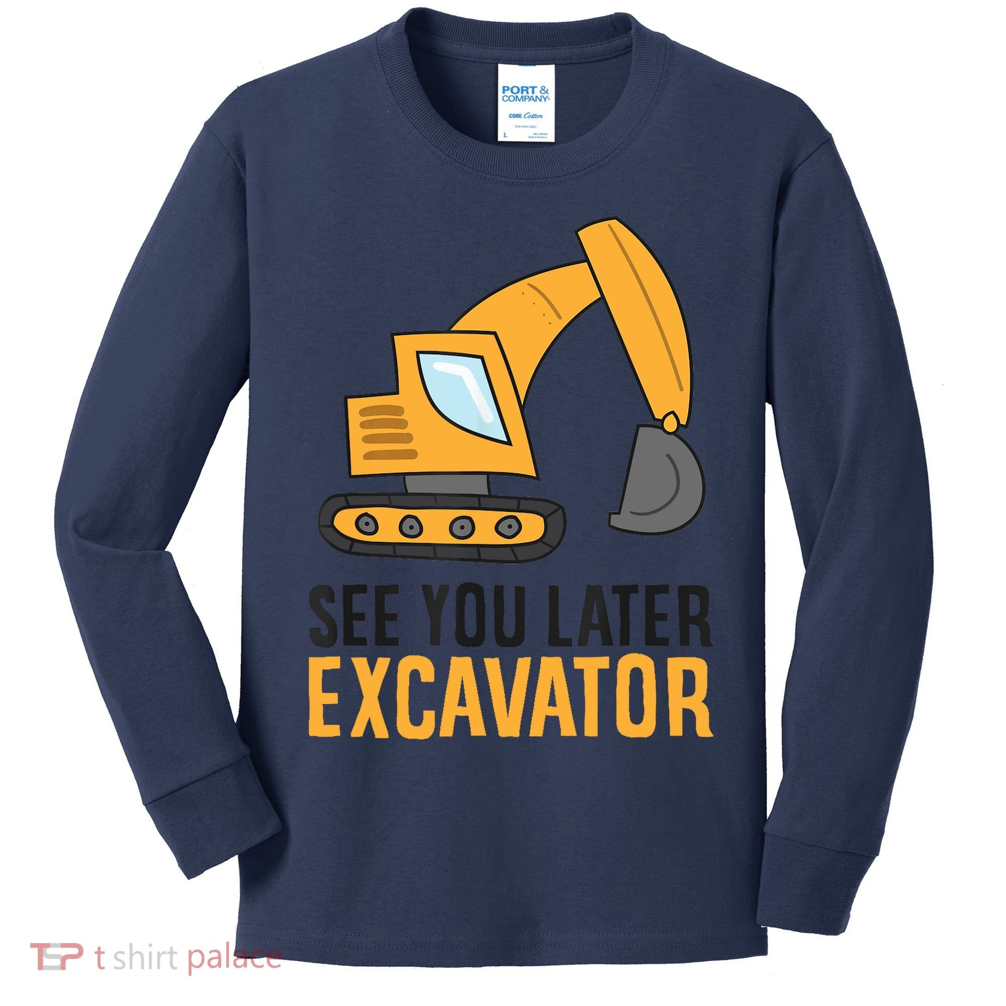 See You Later Excavator Boy Excavator Kids Long Sleeve Shirt