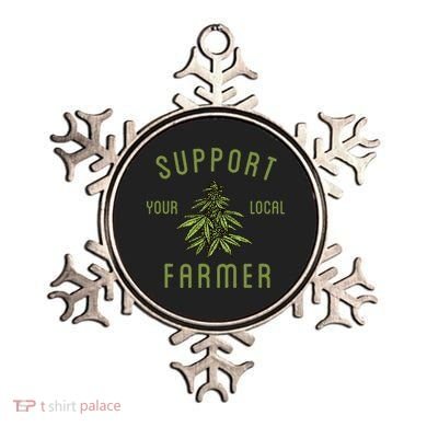 Support Your Local Farmer Funny Weed Marijuana Ornament