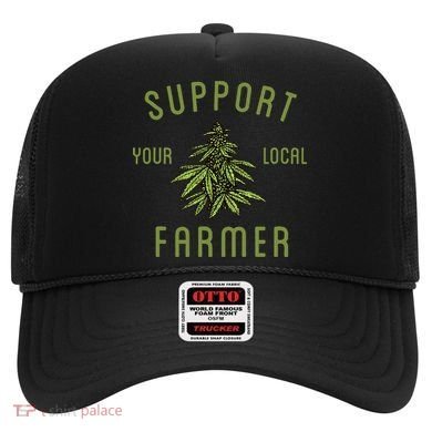 Support Your Local Farmer Funny Weed Marijuana Hat