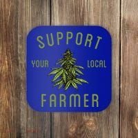 Support Your Local Farmer Funny Weed Marijuana Coaster thumb 0