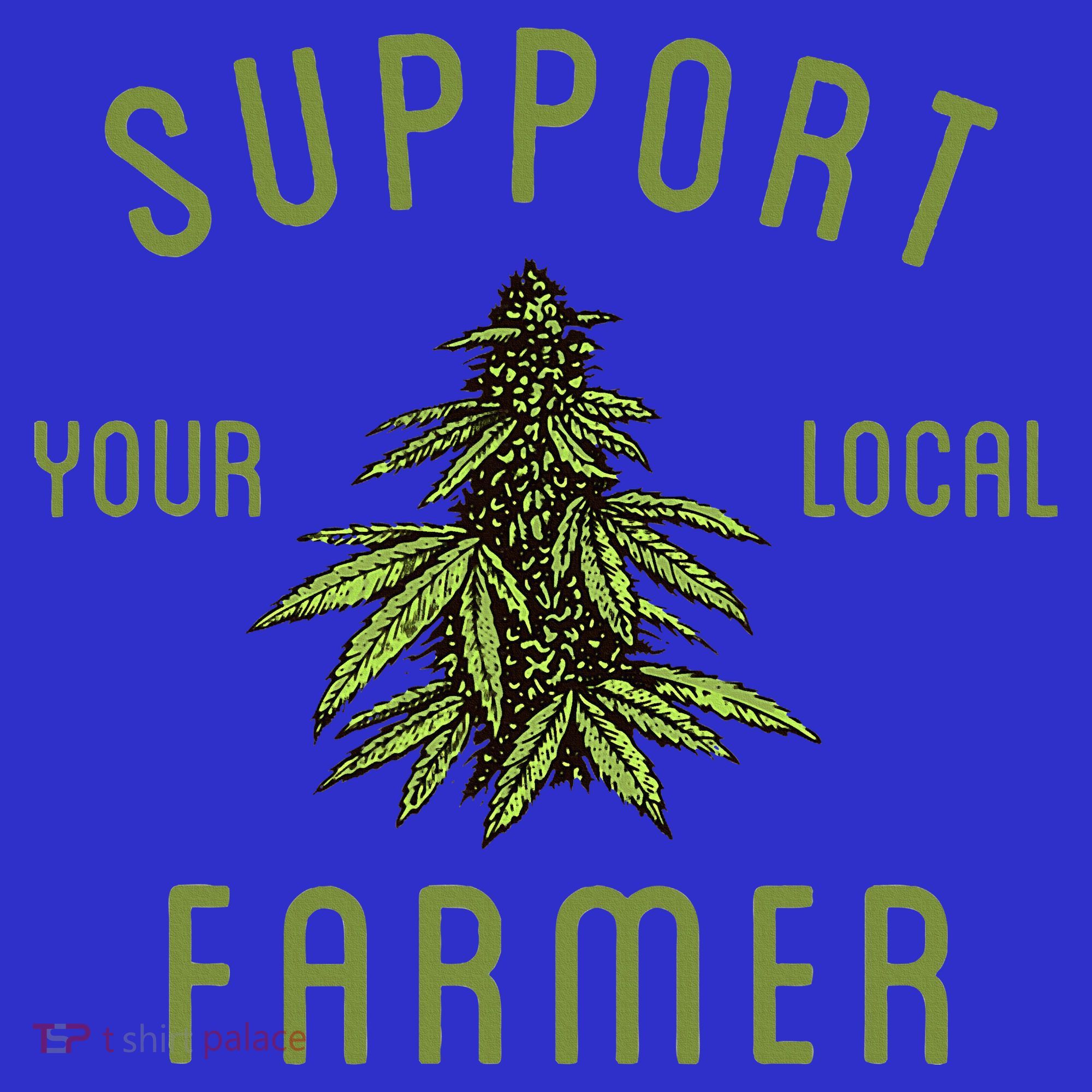 Support Your Local Farmer Funny Weed Marijuana Tumbler