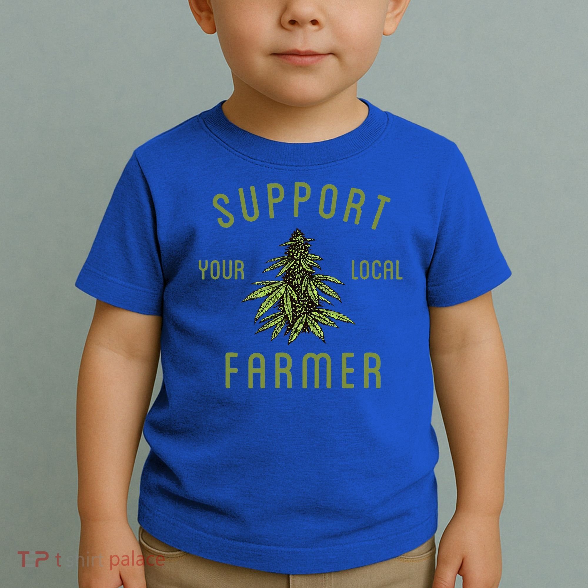 Support Your Local Farmer Funny Weed Marijuana Toddler T-Shirt