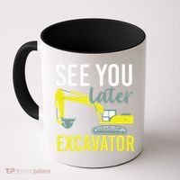 See You Later Excavator Coffee Mug thumb 0