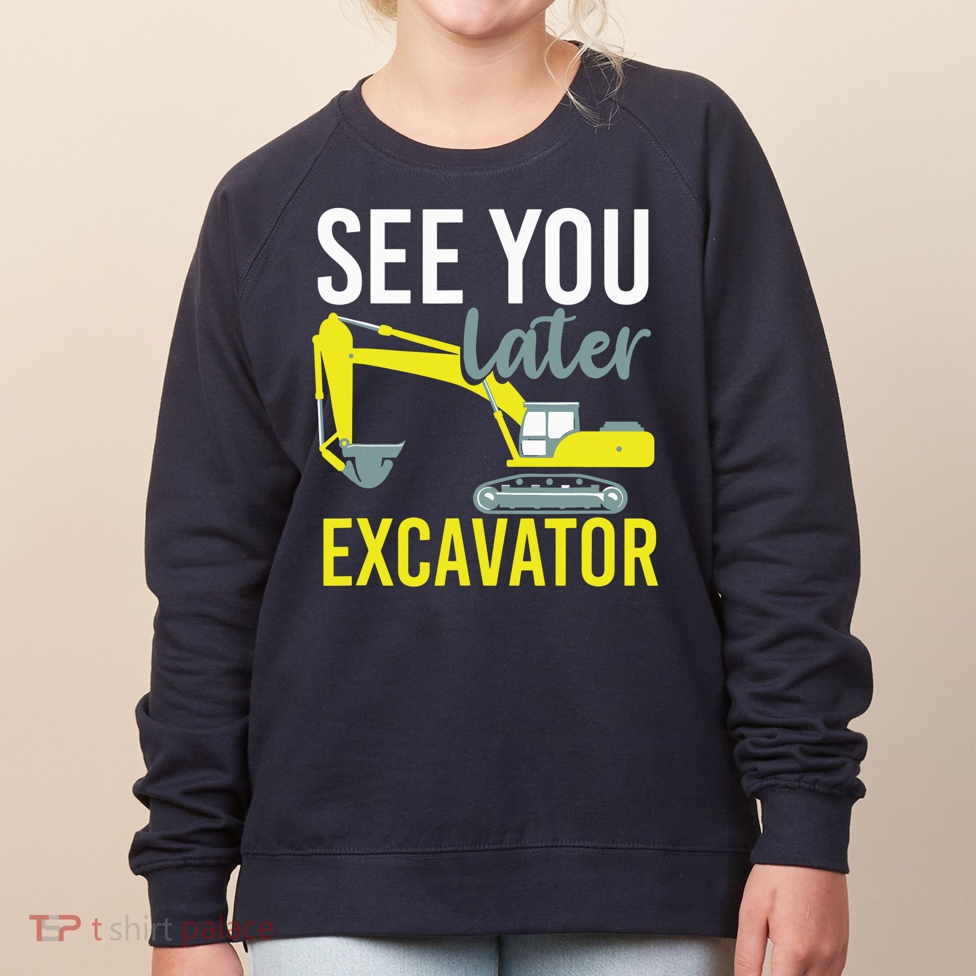 See You Later Excavator Women's Sweatshirt
