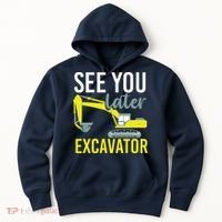 See You Later Excavator Hoodie thumb 0