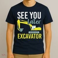 See You Later Excavator T-Shirt thumb 3