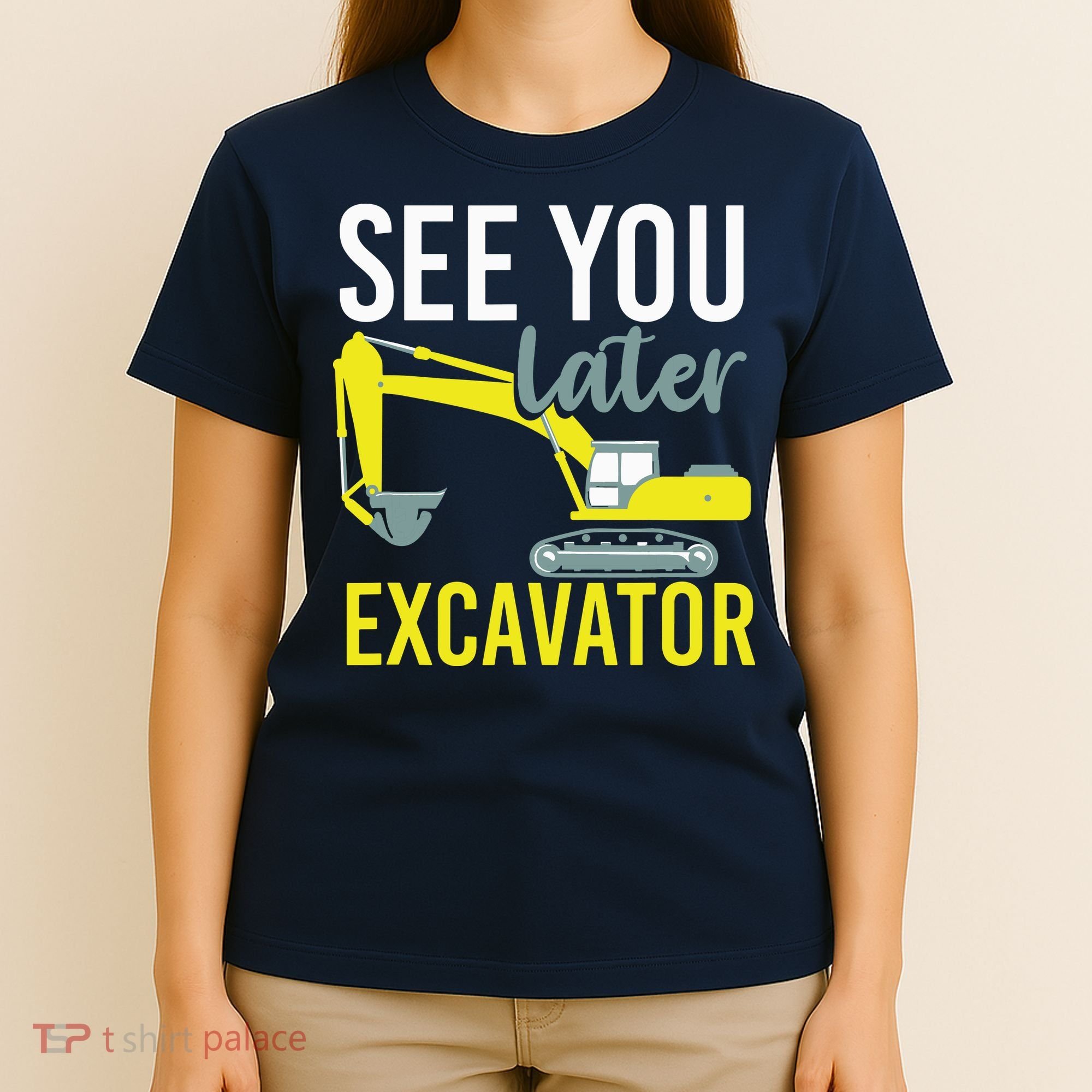 See You Later Excavator T-Shirt
