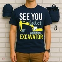 See You Later Excavator T-Shirt thumb 6
