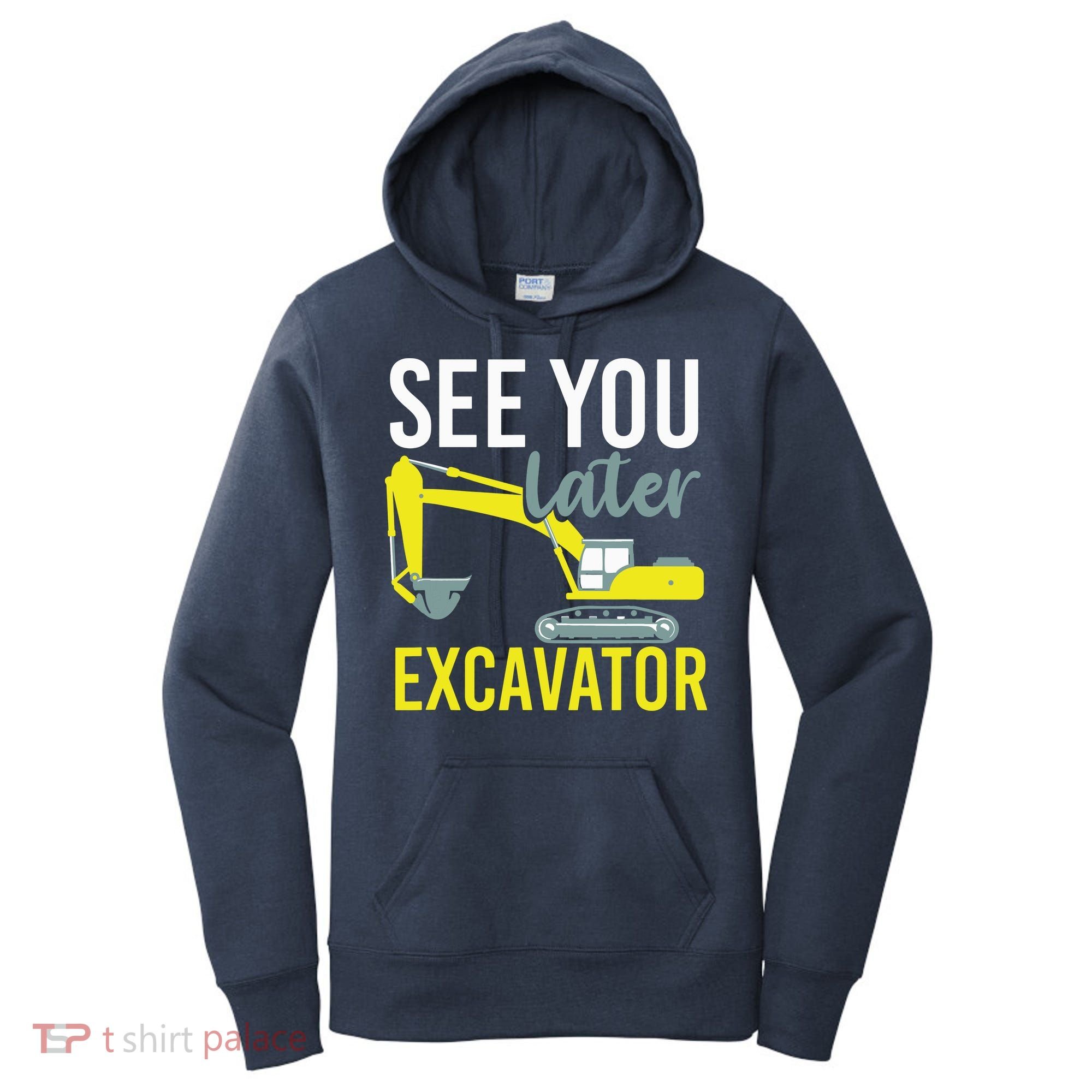 See You Later Excavator Women's Hoodie