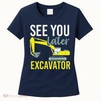 See You Later Excavator Women's T-Shirt thumb 0