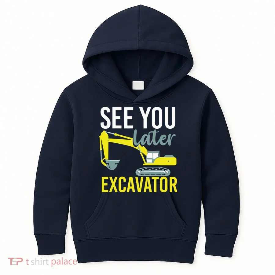 See You Later Excavator Kids Hoodie