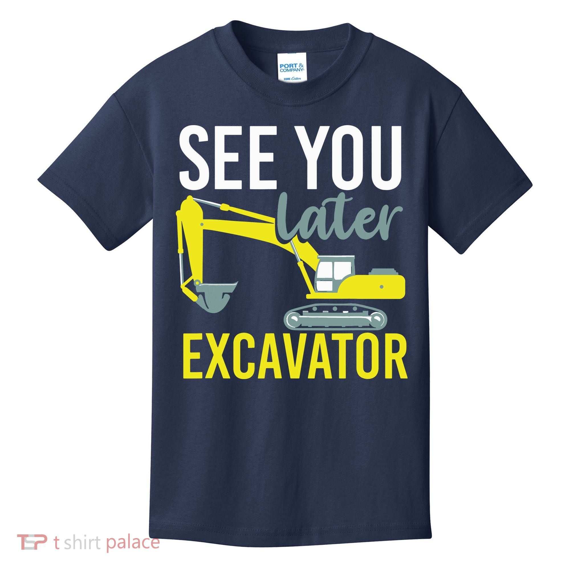 See You Later Excavator Kids T-Shirt