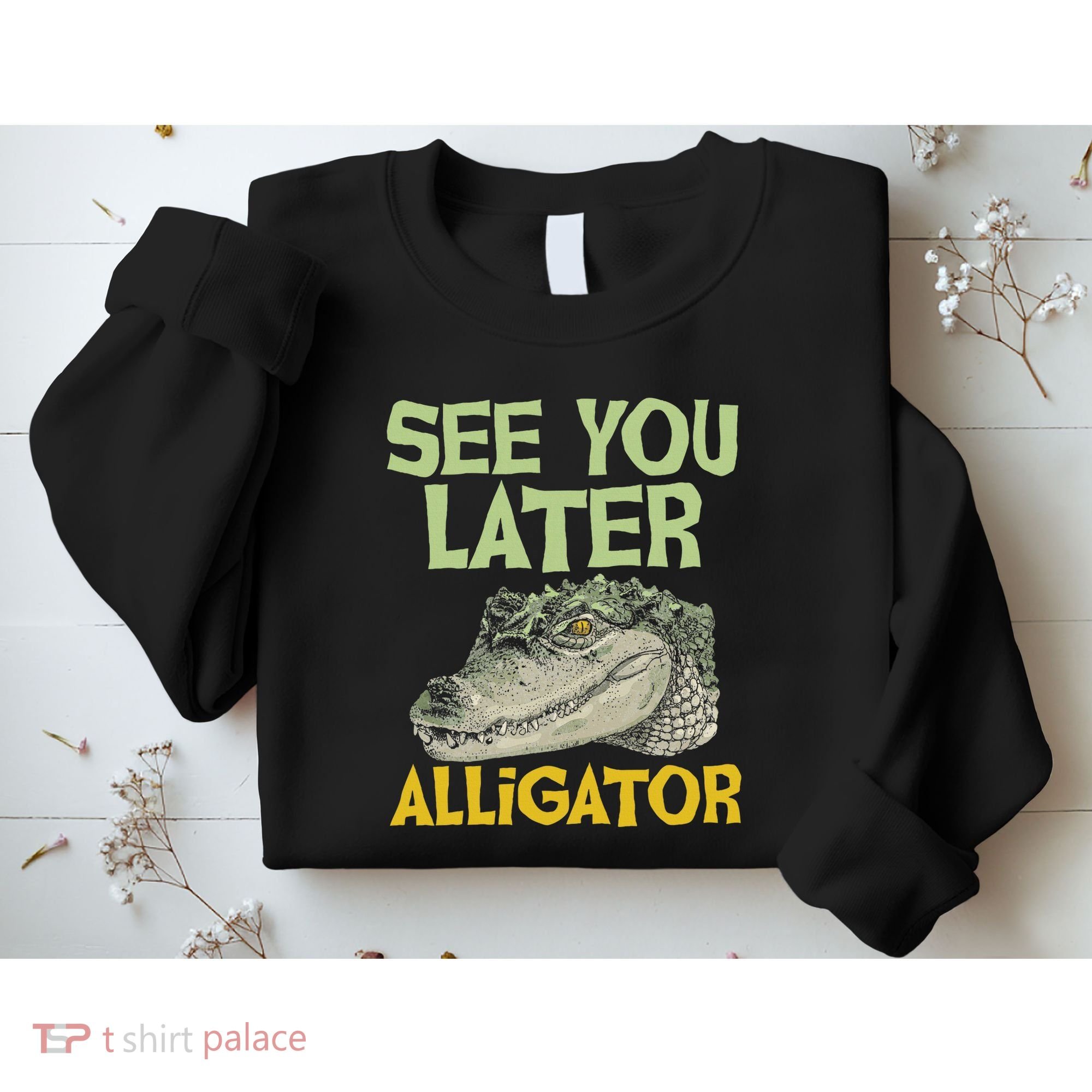 See You Later Alligator Gator Crocodile Zoo Animal Lover Sweatshirt