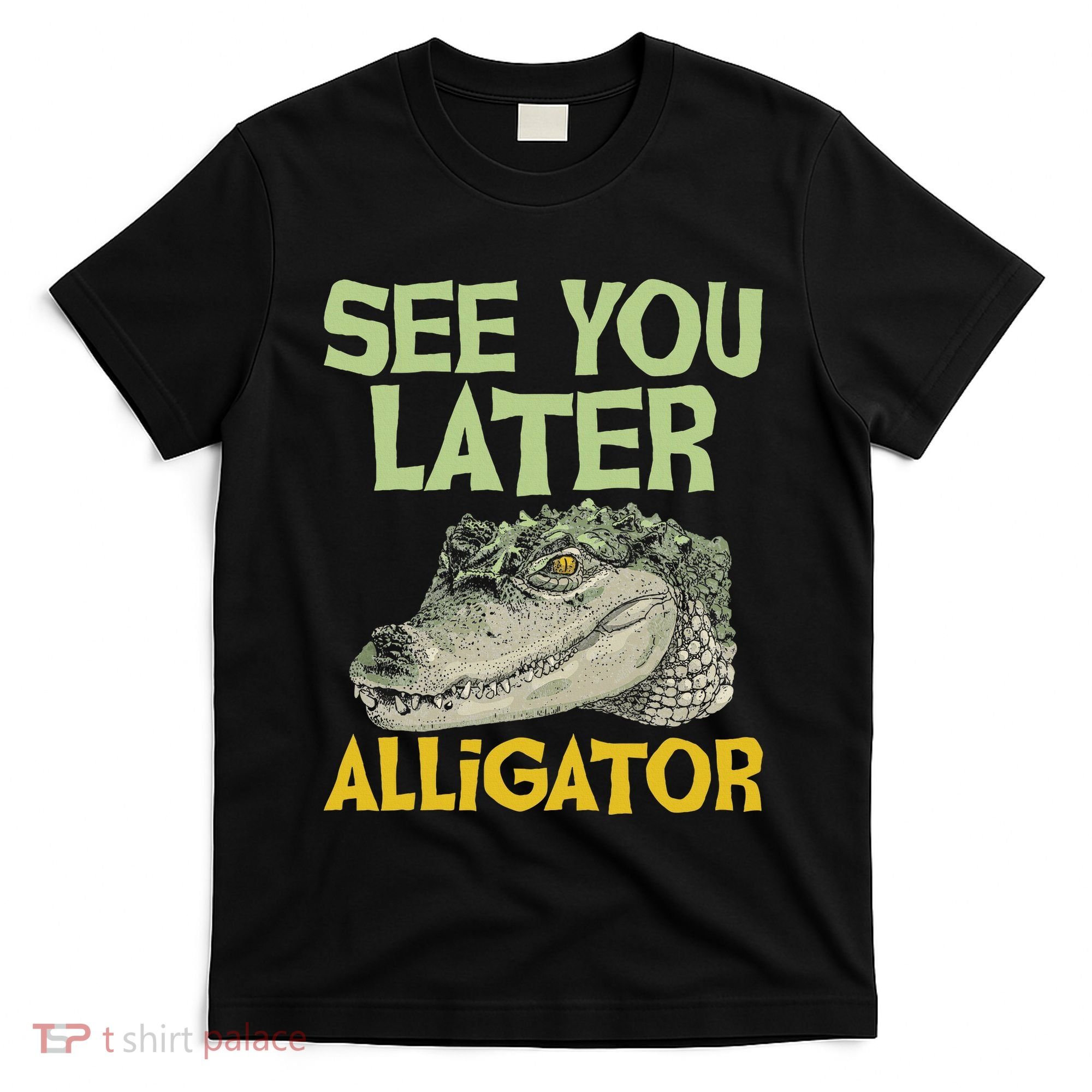 See You Later Alligator Gator Crocodile Zoo Animal Lover T-Shirt