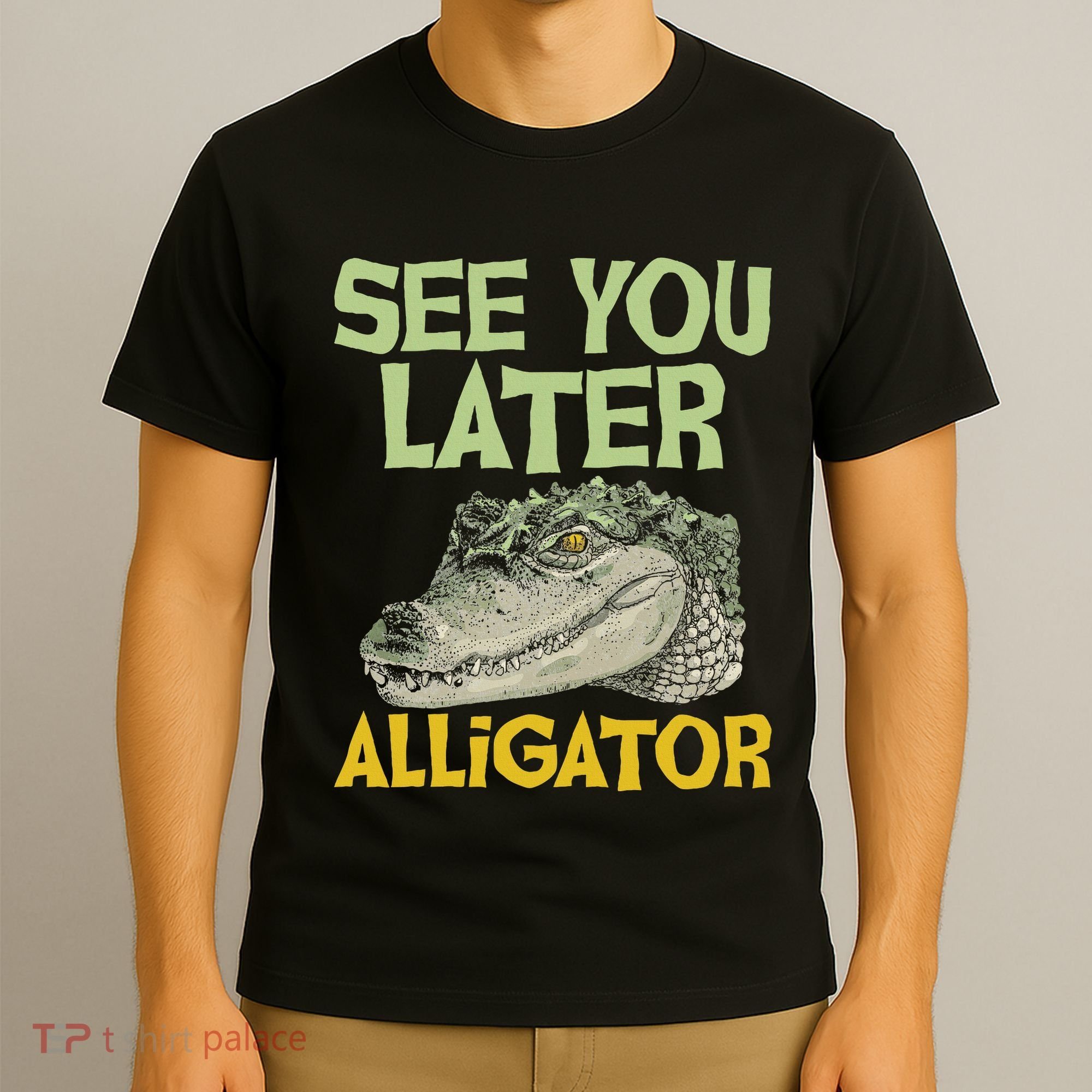 See You Later Alligator Gator Crocodile Zoo Animal Lover T-Shirt