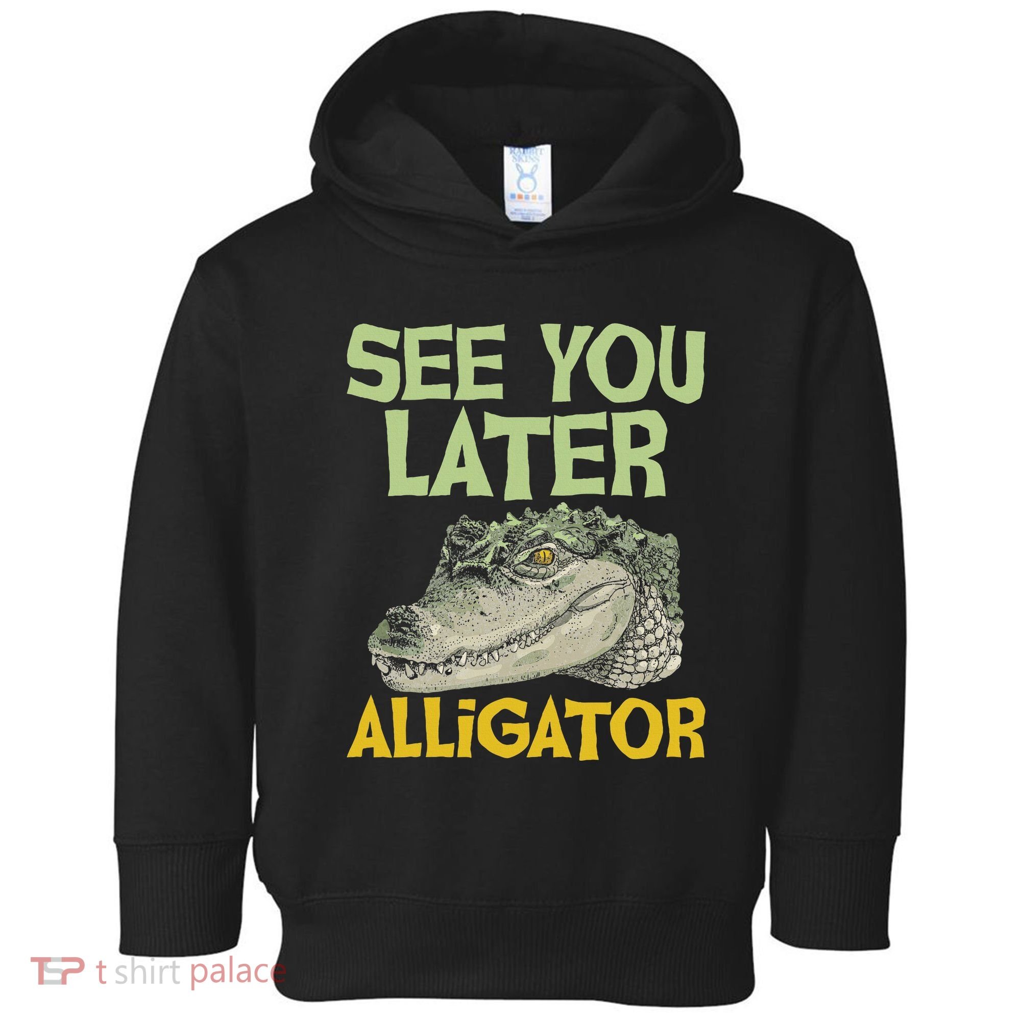 See You Later Alligator Gator Crocodile Zoo Animal Lover Toddler Hoodie