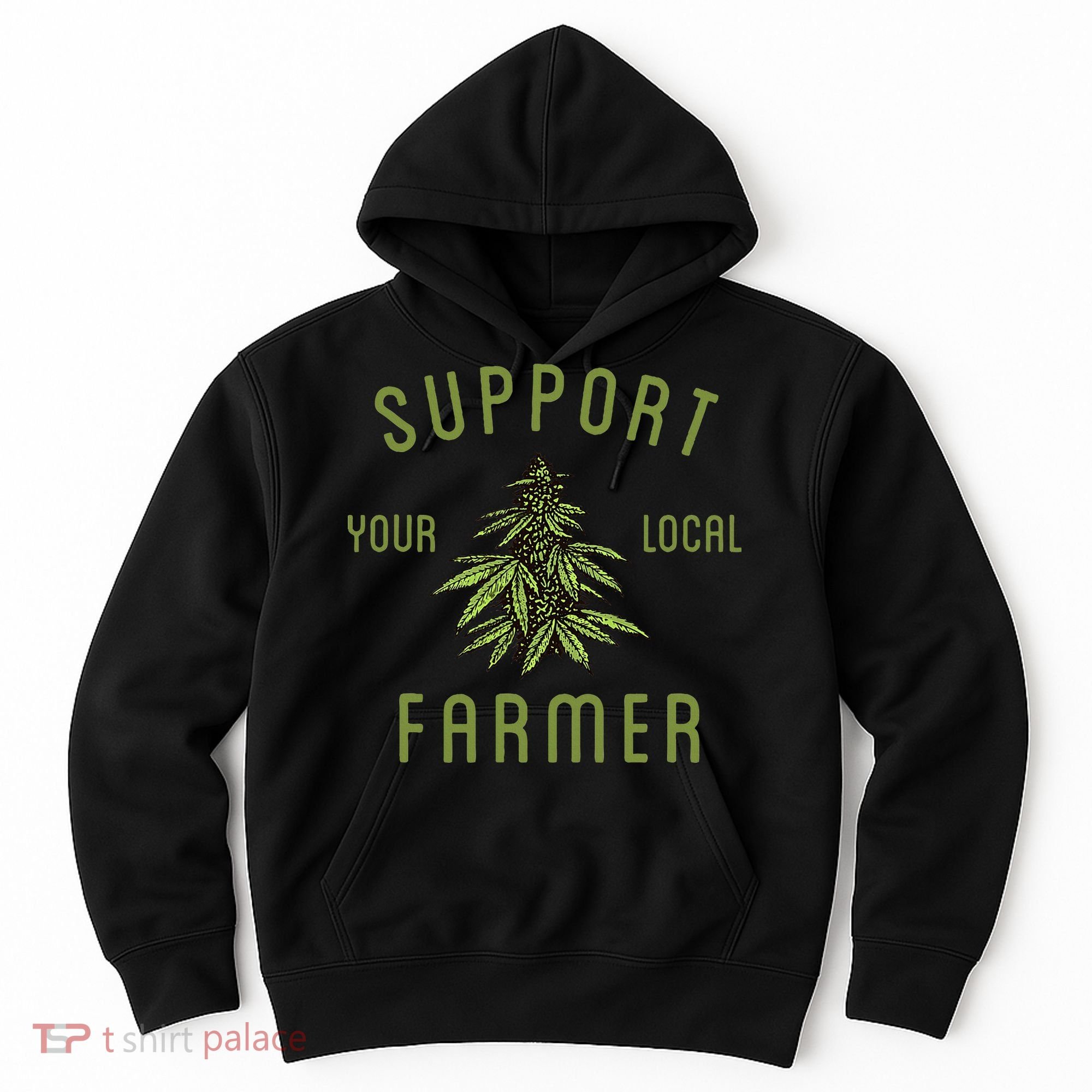 Support Your Local Farmer Funny Weed Marijuana Grower 420 Hoodie