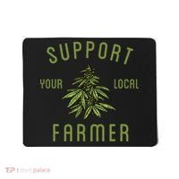 Support Your Local Farmer Funny Weed Marijuana Grower 420 Mousepad thumb 0