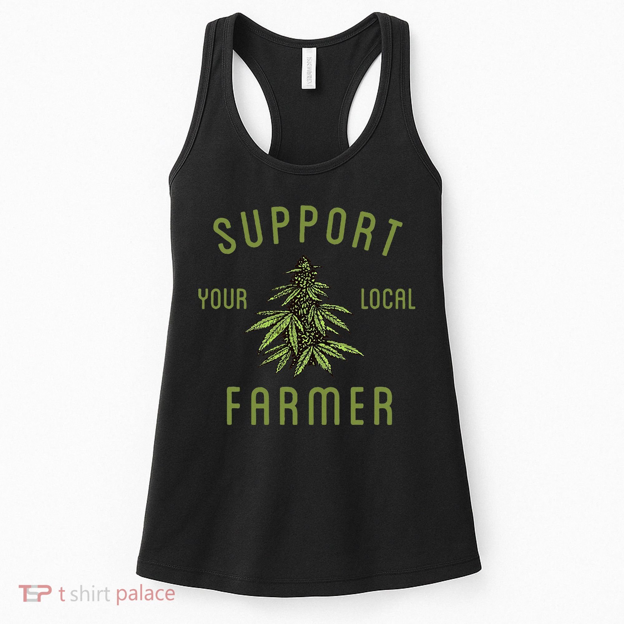 Support Your Local Farmer Funny Weed Marijuana Grower 420 Women's Tank Top