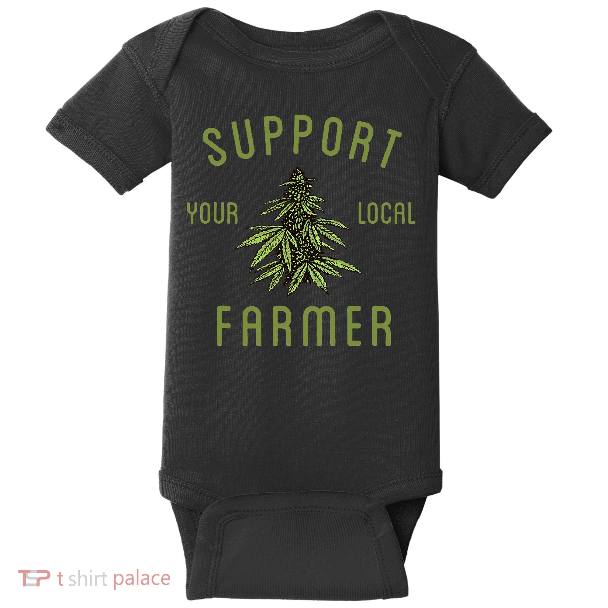 Support Your Local Farmer Funny Weed Marijuana Grower 420 Baby Bodysuit