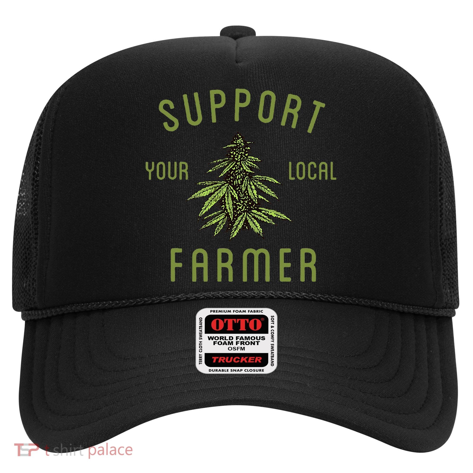 Support Your Local Farmer Funny Weed Marijuana Grower 420 Hat