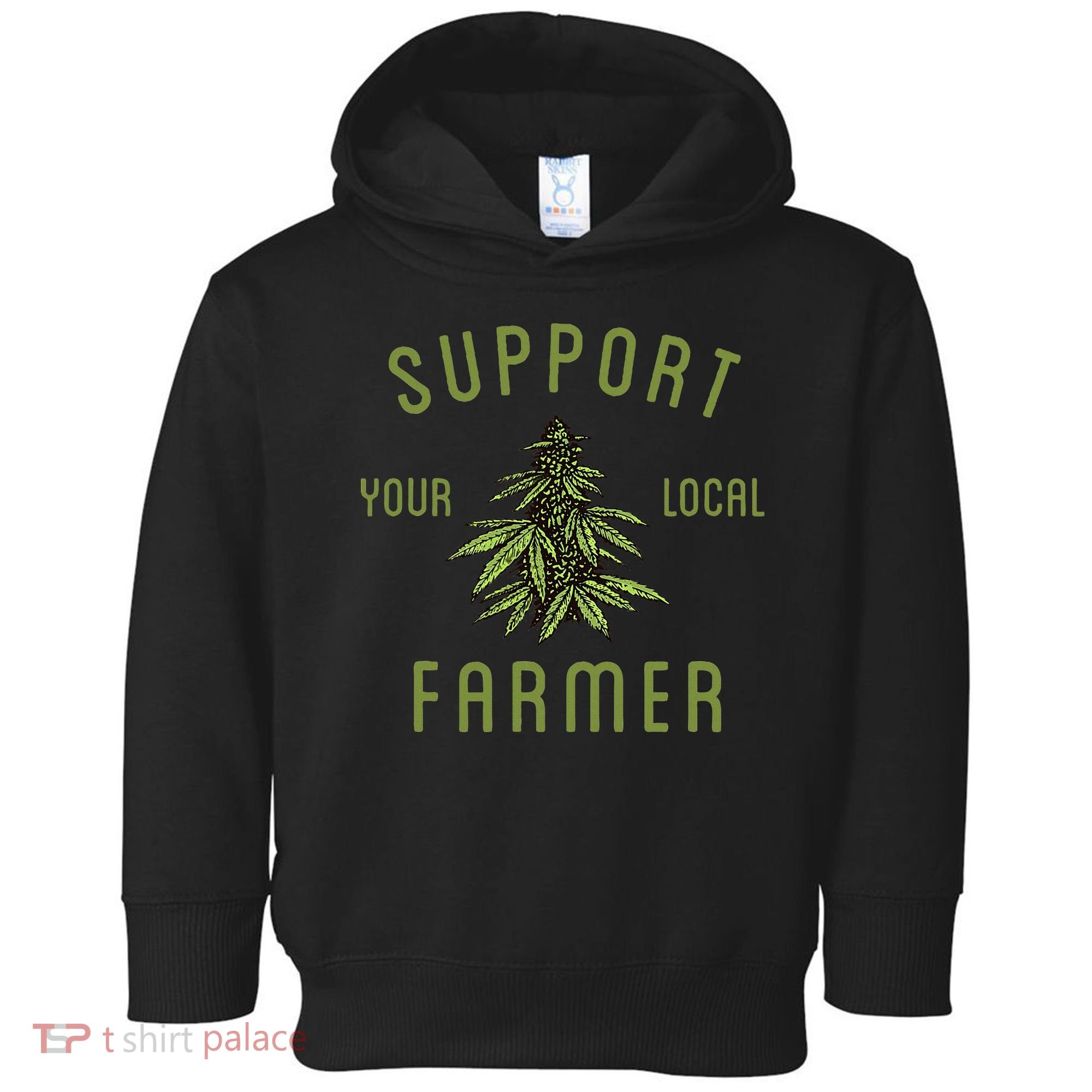 Support Your Local Farmer Funny Weed Marijuana Grower 420 Toddler Hoodie