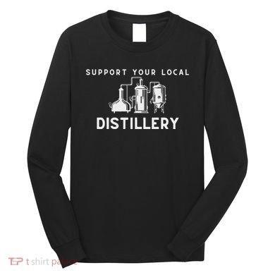 Support Your Local Distillery Beer Drinker Long Sleeve Shirt