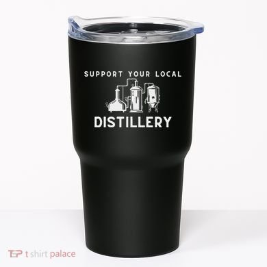 Support Your Local Distillery Beer Drinker Tumbler
