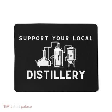 Support Your Local Distillery Beer Drinker Mousepad