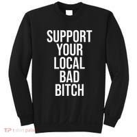 Support Your Local Bad Bitch Sweatshirt thumb 0