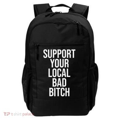 Support Your Local Bad Bitch Backpack