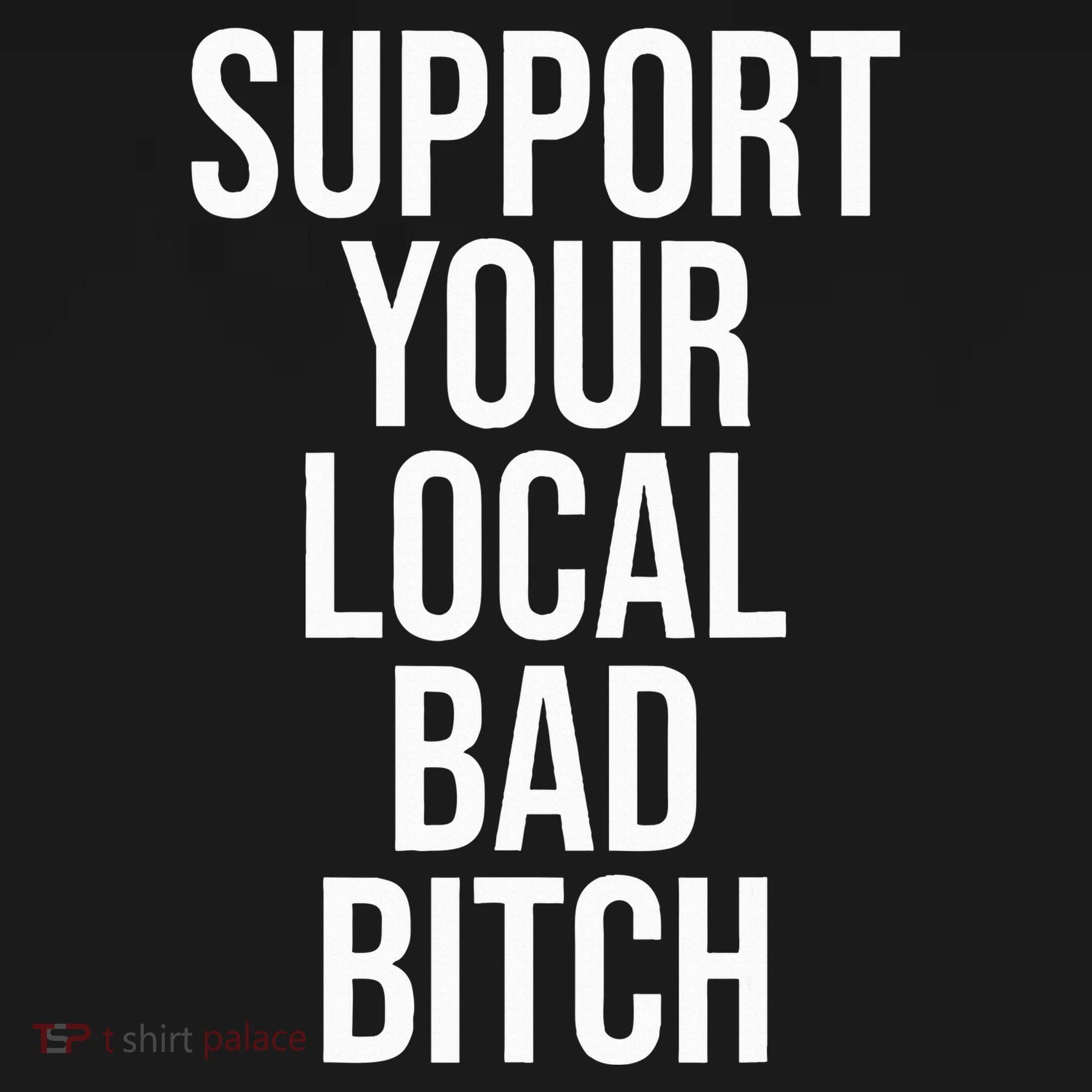 Support Your Local Bad Bitch Women's Hoodie