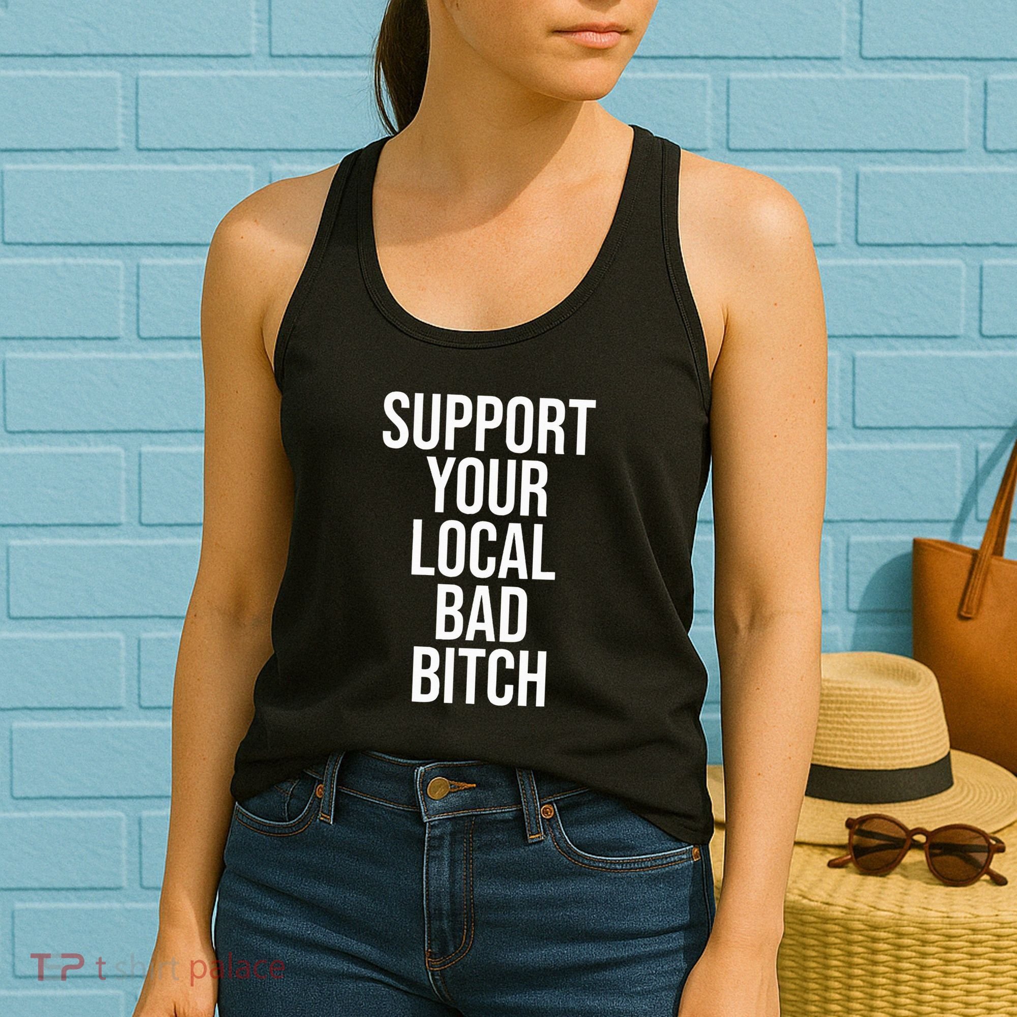 Support Your Local Bad Bitch Women's Tank Top