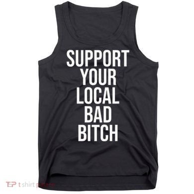 Support Your Local Bad Bitch Tank Top
