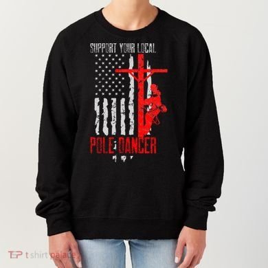 Support Your Local Pole Dancer Electric Lineman Women's Sweatshirt