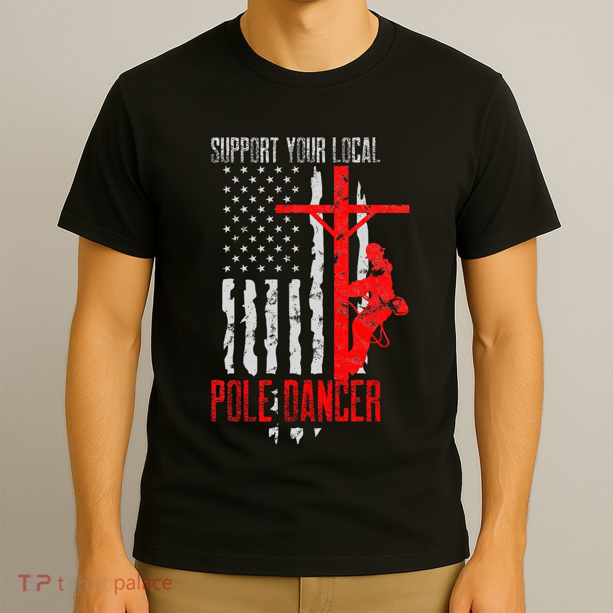 Support Your Local Pole Dancer Electric Lineman T-Shirt