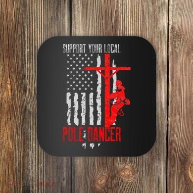 Support Your Local Pole Dancer Electric Lineman Coaster