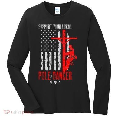 Support Your Local Pole Dancer Electric Lineman Women's Long Sleeve Shirt