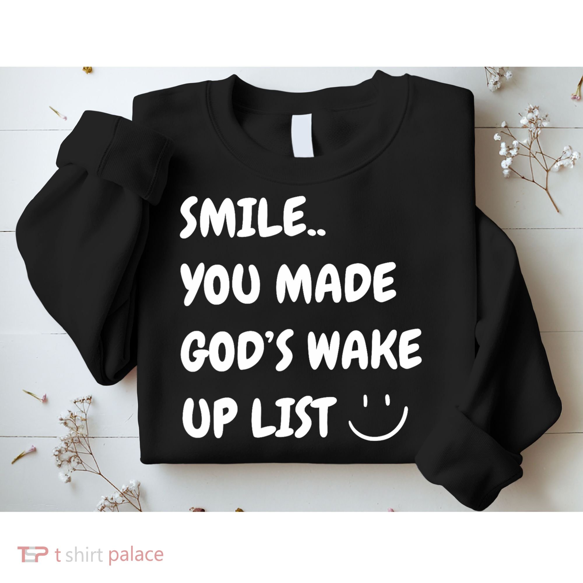 Smile You Made GodS Wake Up List Christian Sweatshirt