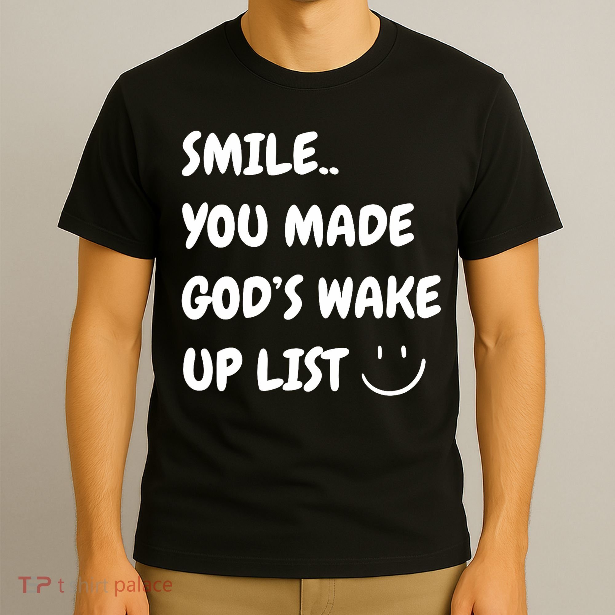 Smile You Made GodS Wake Up List Christian T-Shirt