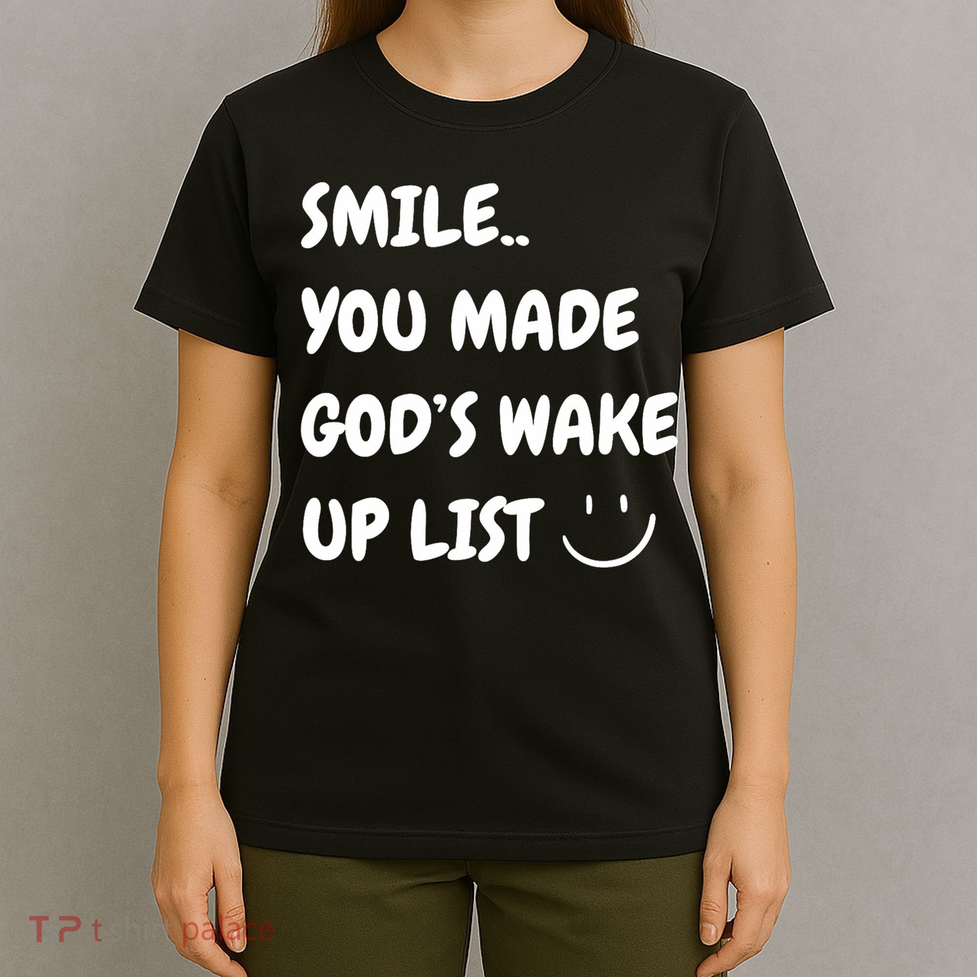 Smile You Made GodS Wake Up List Christian T-Shirt