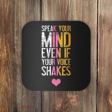 Speak Your Mind Even If Your Voice Shakes Rbg Coaster