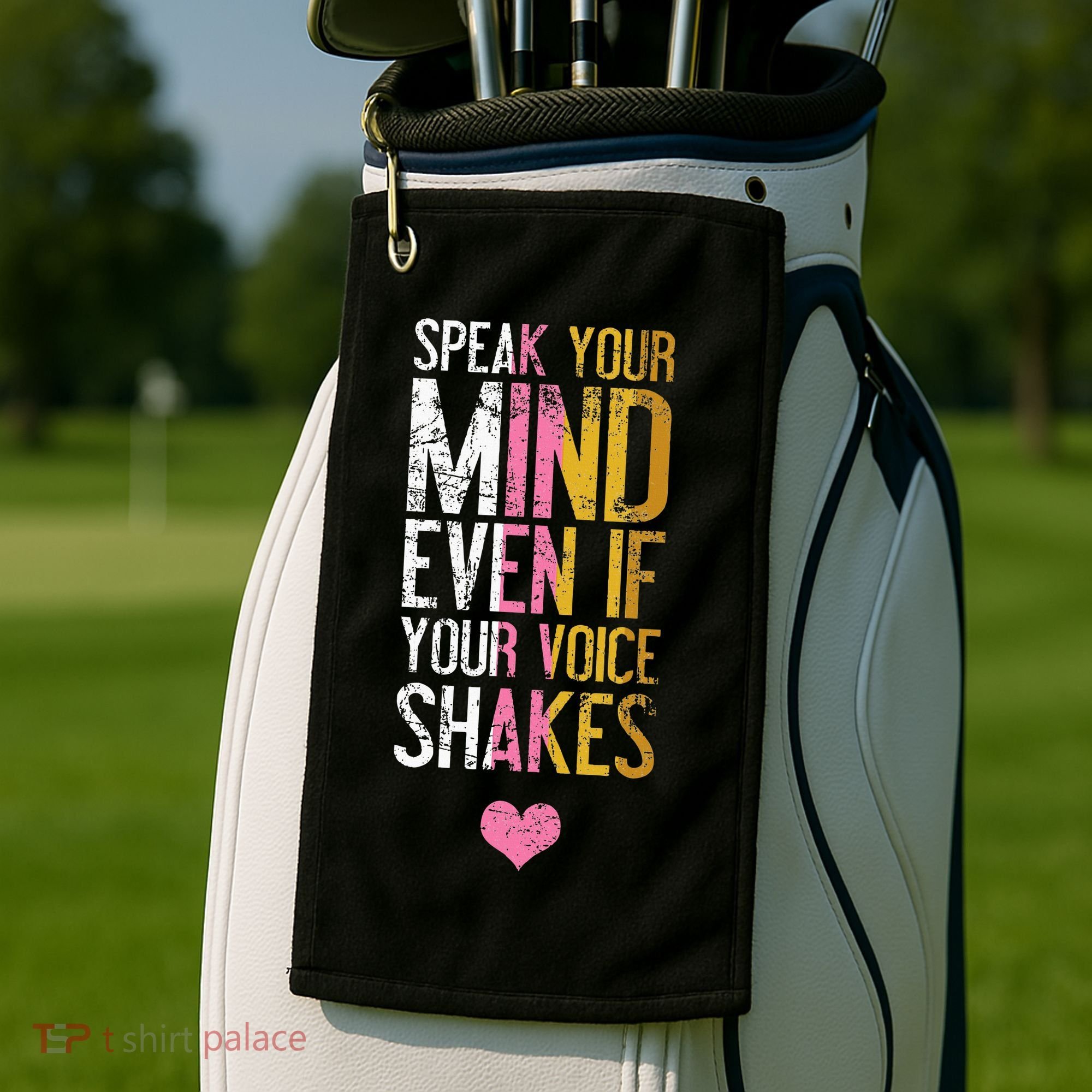 Speak Your Mind Even If Your Voice Shakes Rbg Golf Towel