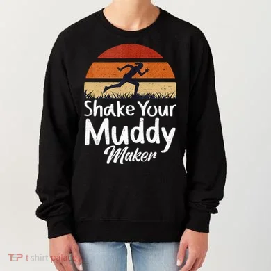 Shake Your Muddy Maker Mud Running Women's Sweatshirt