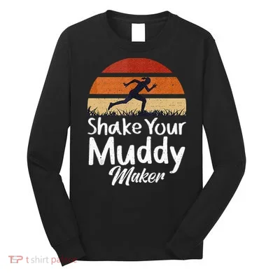 Shake Your Muddy Maker Mud Running Long Sleeve Shirt