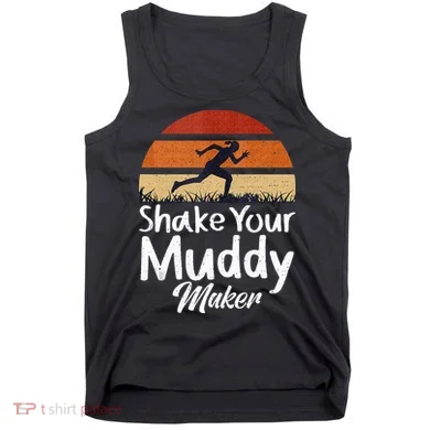 Shake Your Muddy Maker Mud Running Tank Top